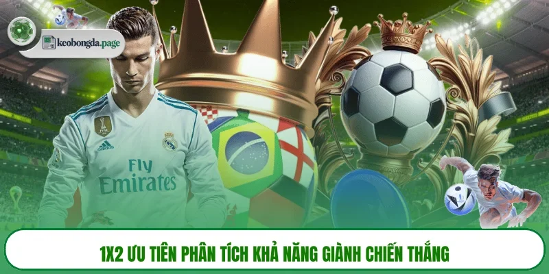 1X2 ưu tiên phân tích khả năng giành chiến thắng