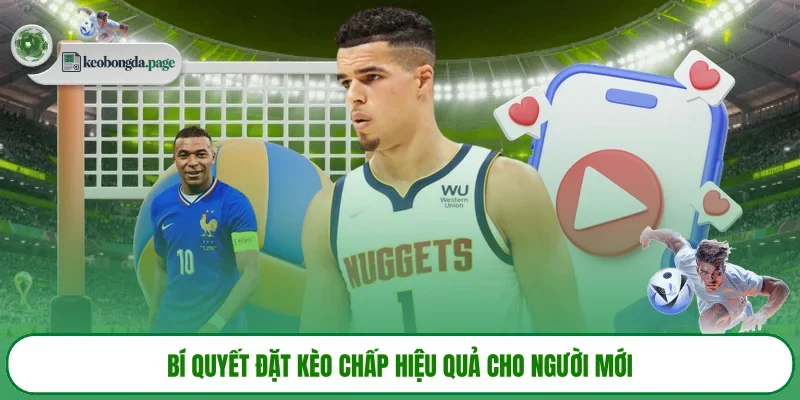 Bí quyết đặt kèo chấp hiệu quả cho người mới