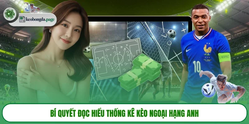 Bí quyết đọc hiểu thống kê kèo Ngoại hạng Anh