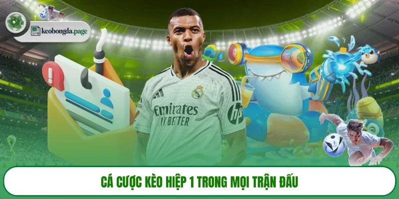 Cá cược kèo hiệp 1 trong mọi trận đấu