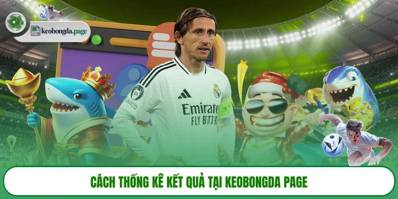 Cách thống kê kết quả tại KÈO BÓNG ĐÁ PAGE