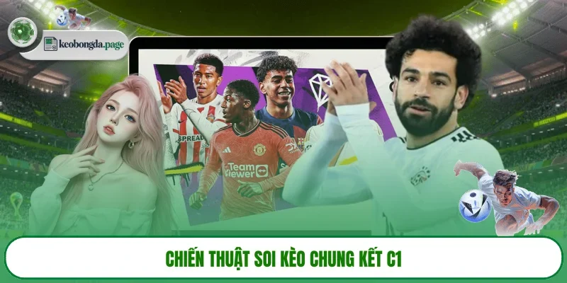 Chiến thuật soi kèo chung kết C1