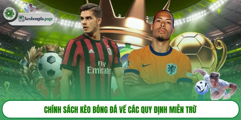 Chính sách kèo bóng đá về các quy định miễn trừ