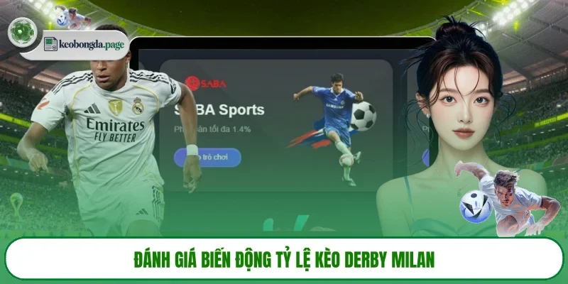 Đánh giá biến động tỷ lệ kèo derby Milan