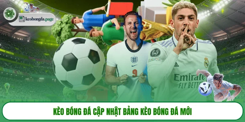 KÈO BÓNG ĐÁ cập nhật bảng kèo bóng đá mới 