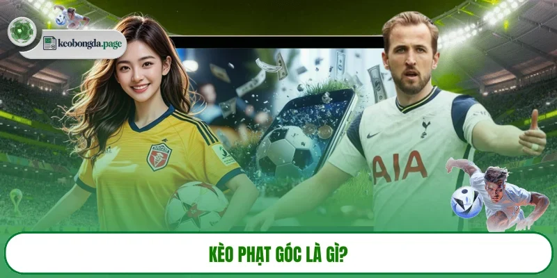 Kèo phạt góc là gì? 