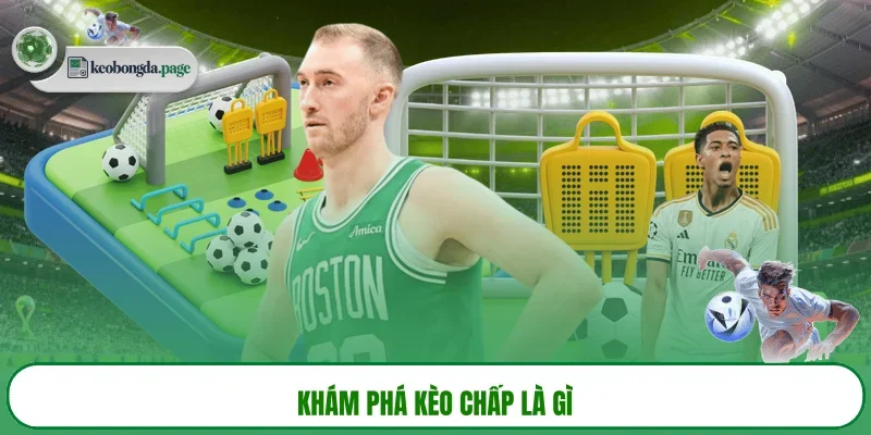 Khám phá kèo chấp là gì