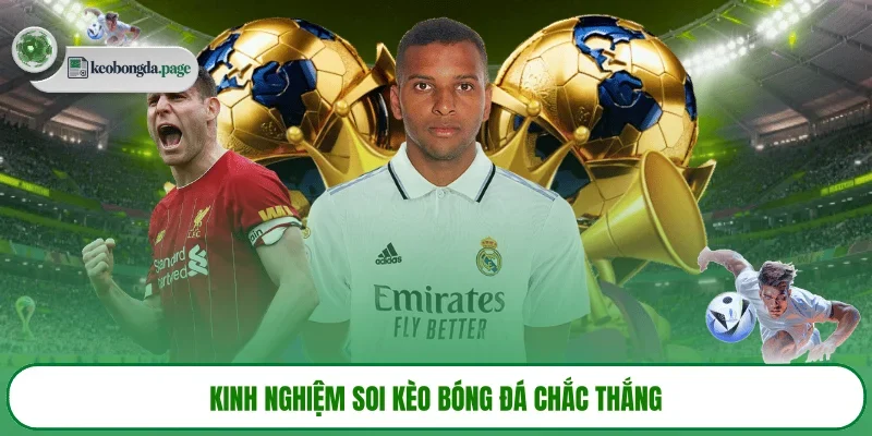 Kinh nghiệm soi kèo bóng đá chắc thắng 