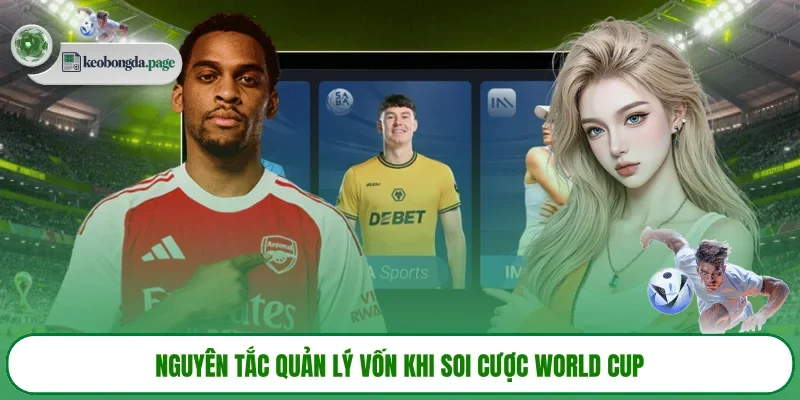 Nguyên tắc quản lý vốn khi soi cược World Cup 