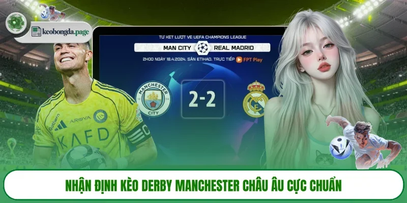 Nhận định kèo Derby Manchester Châu Âu cực chuẩn
