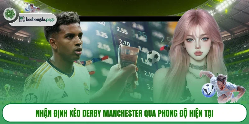 Nhận định kèo Derby Manchester qua phong độ hiện tại