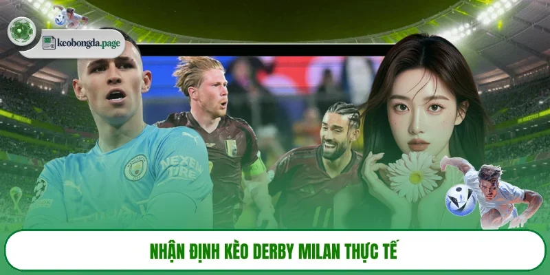 Nhận định kèo derby Milan thực tế