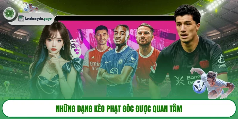Những dạng kèo phạt góc được quan tâm 