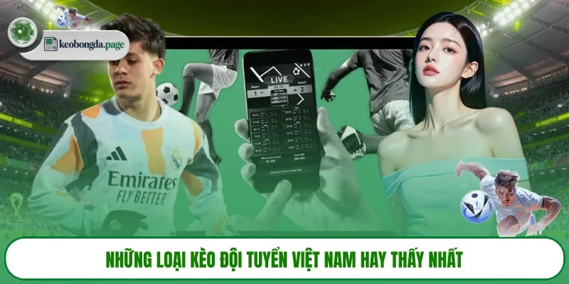 Những loại kèo đội tuyển Việt Nam hay thấy nhất