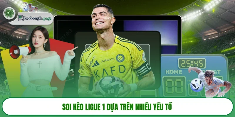 Soi kèo Ligue 1 dựa trên nhiều yếu tố