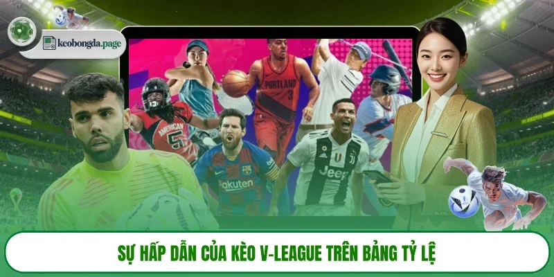 Sự hấp dẫn của kèo V-League trên bảng tỷ lệ