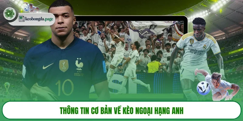Thông tin cơ bản về kèo Ngoại Hạng Anh 