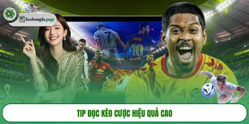 Tip đọc kèo cược hiệu quả cao