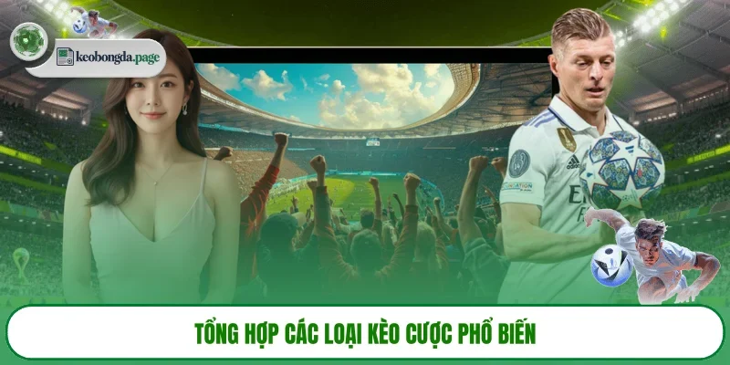 Tổng hợp các loại kèo cược phổ biến