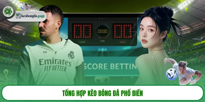Tổng hợp kèo bóng đá phổ biến