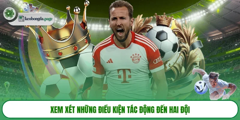 Xem xét những điều kiện tác động đến hai đội